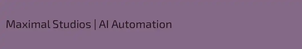 Maximal Studios | AI Automation